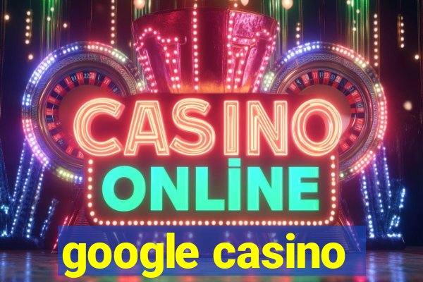 google casino