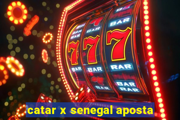 catar x senegal aposta