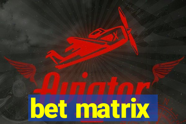 bet matrix