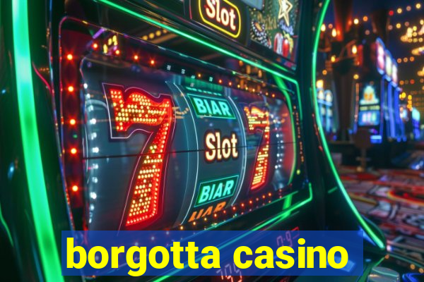 borgotta casino