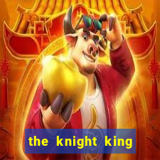 the knight king who returned with a god chapter 1