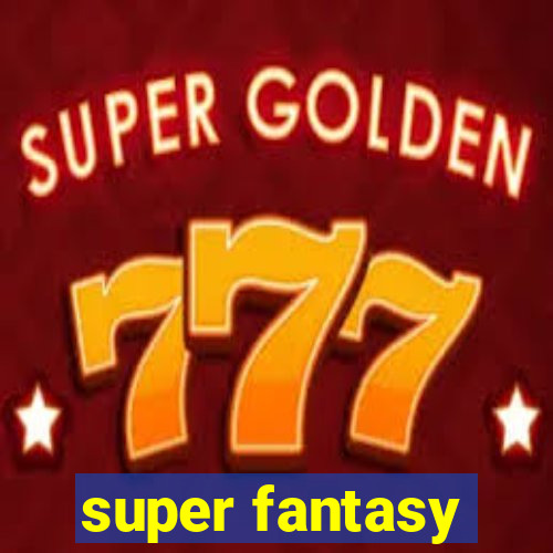 super fantasy