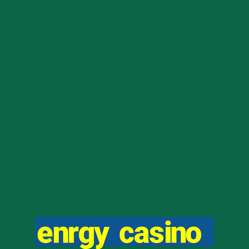 enrgy casino