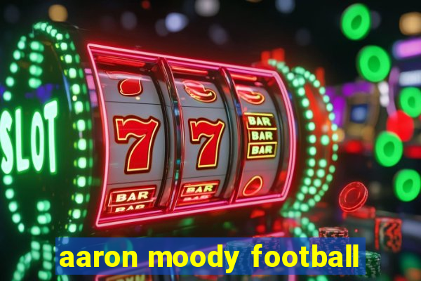 aaron moody football