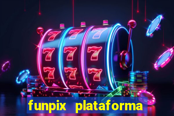 funpix plataforma de jogos