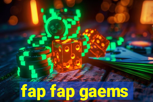 fap fap gaems