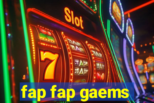 fap fap gaems