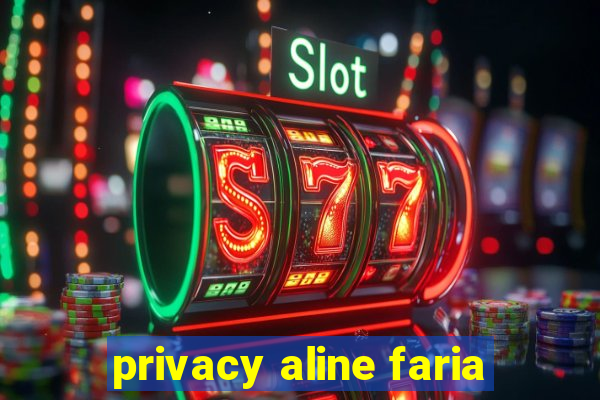 privacy aline faria