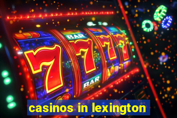 casinos in lexington