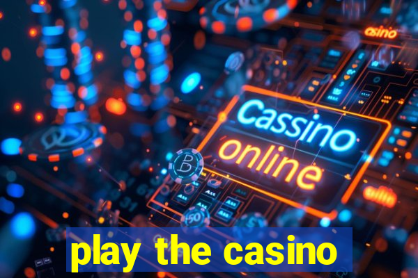 play the casino