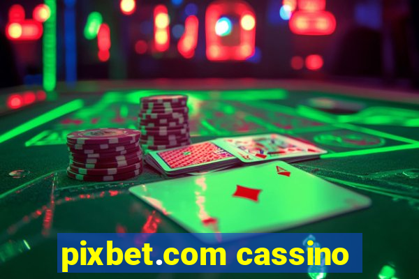 pixbet.com cassino