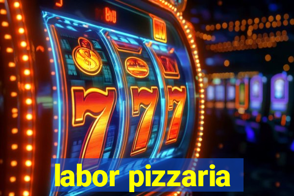 labor pizzaria