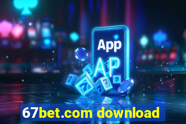 67bet.com download