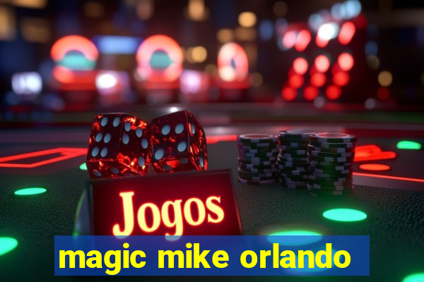 magic mike orlando