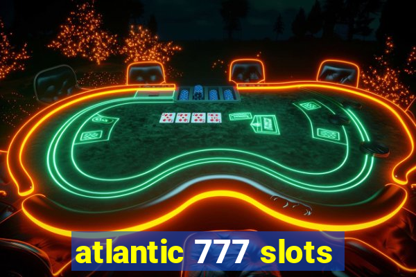 atlantic 777 slots