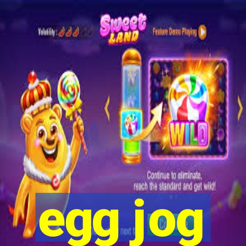 egg jog