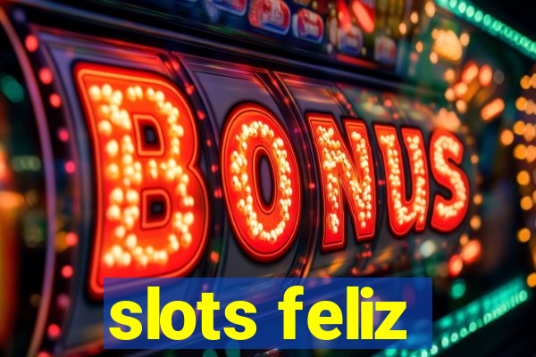 slots feliz