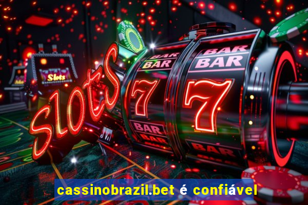 cassinobrazil.bet é confiável