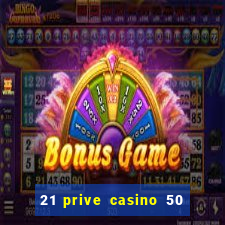 21 prive casino 50 free spins