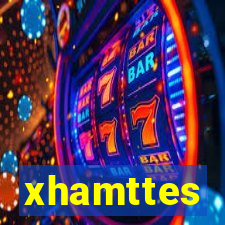 xhamttes