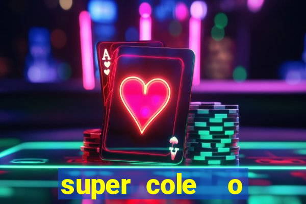 super cole  o 7784 jogos download