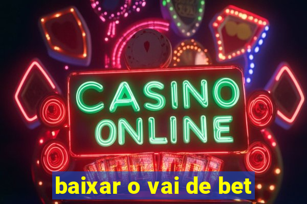 baixar o vai de bet