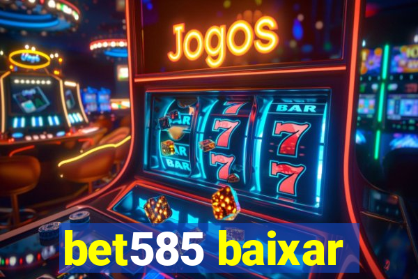 bet585 baixar