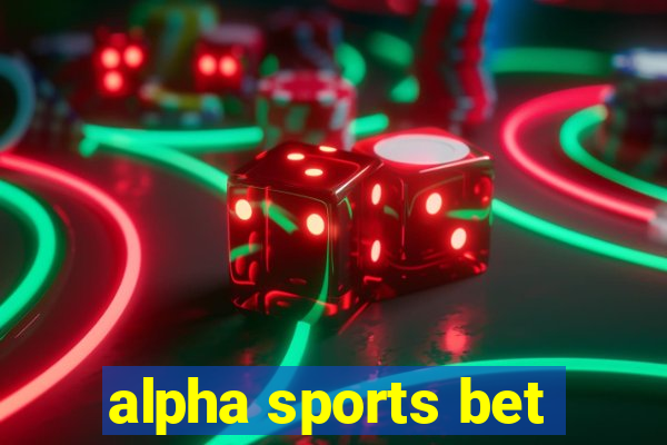 alpha sports bet