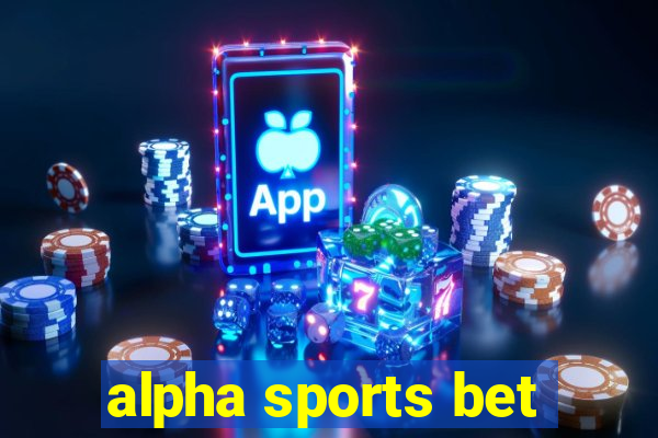 alpha sports bet