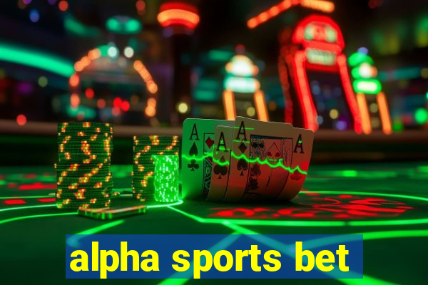 alpha sports bet