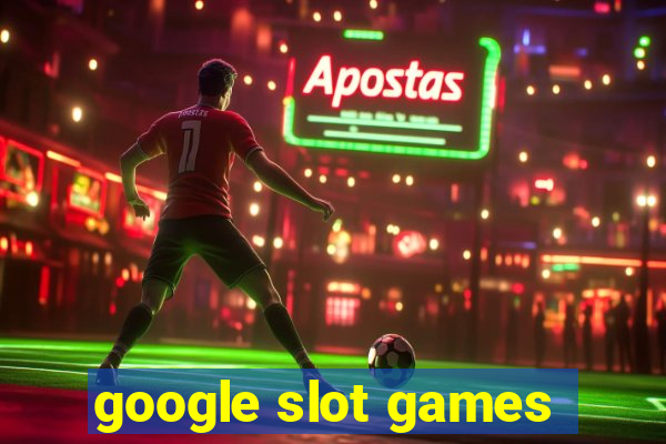 google slot games