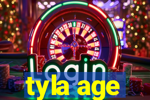 tyla age