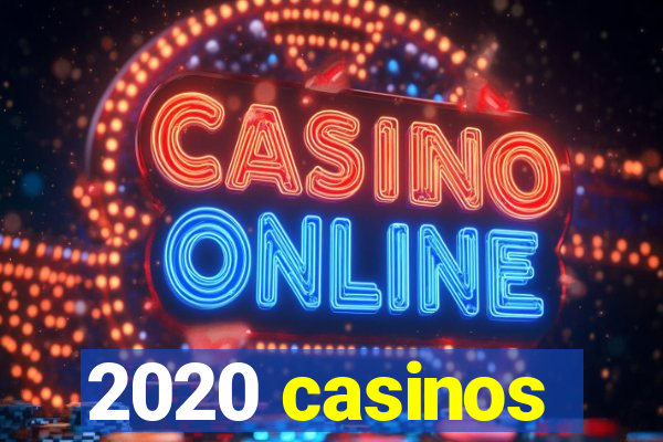 2020 casinos