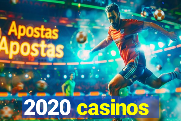 2020 casinos