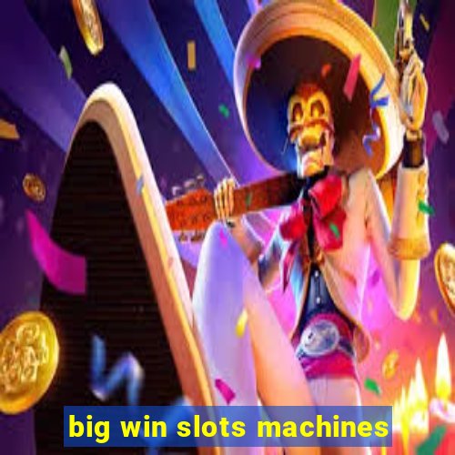 big win slots machines