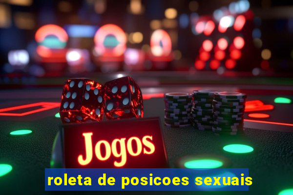 roleta de posicoes sexuais