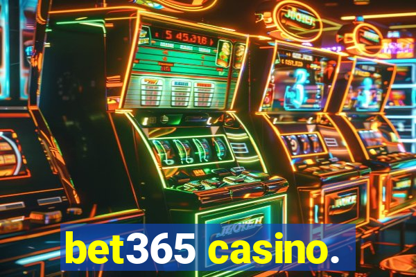 bet365 casino.