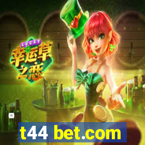 t44 bet.com