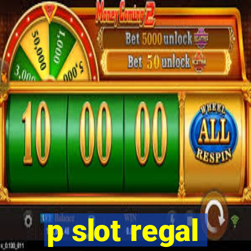 p slot regal