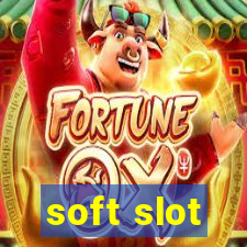 soft slot