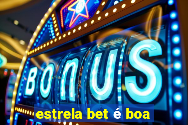 estrela bet é boa