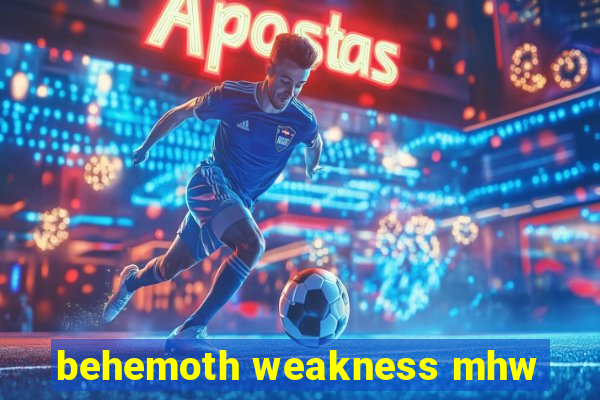 behemoth weakness mhw