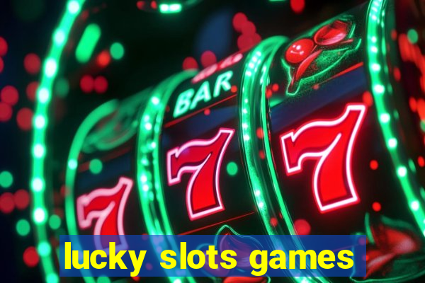 lucky slots games