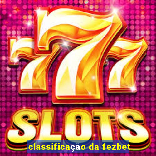 classificação da fezbet