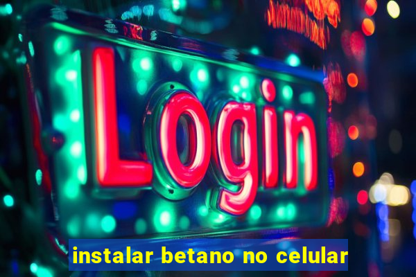 instalar betano no celular