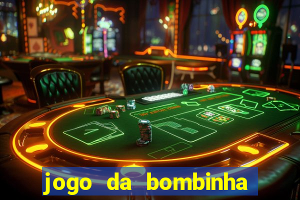 jogo da bombinha que ganha dinheiro