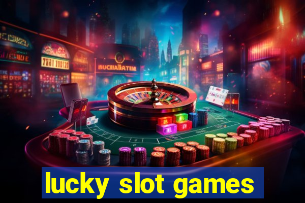 lucky slot games