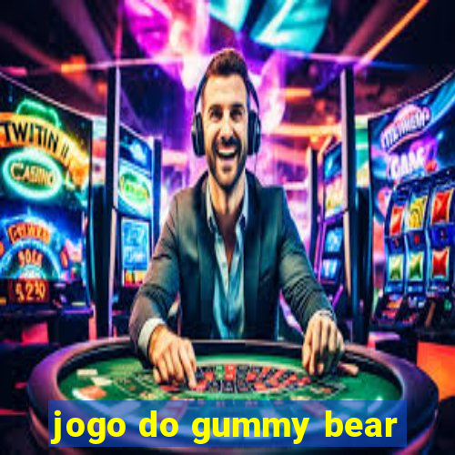 jogo do gummy bear