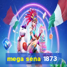 mega sena 1873