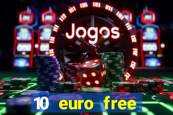 10 euro free mobile casino no deposit